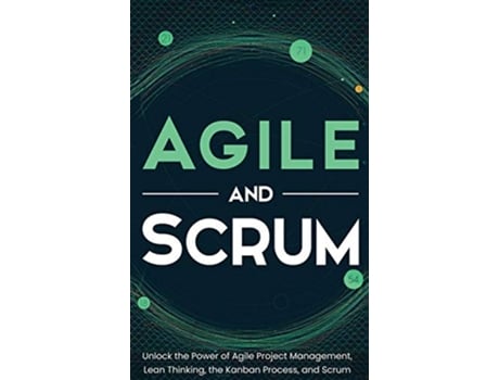 Livro Agile and Scrum Unlock the Power of Agile Project Management Lean Thinking the Kanban Process and Scrum de Robert Mccarthy (Inglês - Capa Dura)