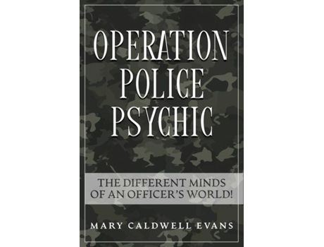 Livro OPERATION POLICE PSYCHIC THE DIFFERENT MINDS OF AN OFFICERS WORLD! de Mary Caldwell-Evans (Inglês)