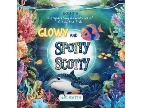 Livro Glowy and Spotty Scotty de AK Smith (Inglês)