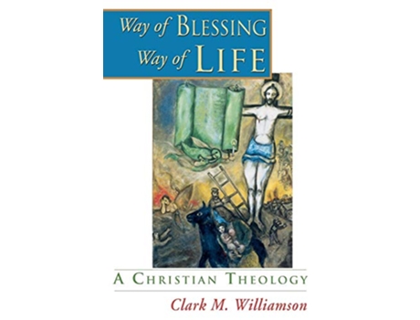 Livro Way of Blessing Way of Life A Christian Theology de Clark M Williamson (Inglês)