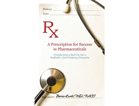 Livro A Prescription for Success in Pharmaceuticals: Transforming a Startup into a Profitable, Cash-Producing Enterprise Barrie Levitt (Inglês)