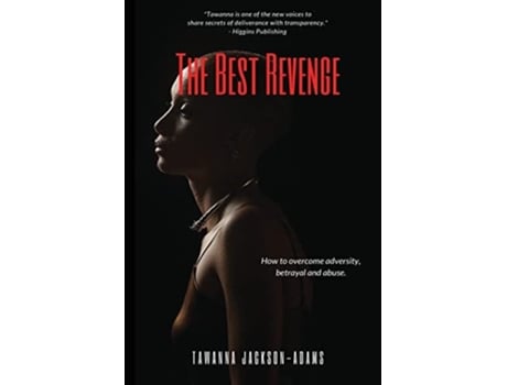 Livro The Best Revenge How To Overcome Betrayal, Adversity And Abuse De Tawanna Jackson-adams (inglês)