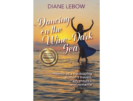 Livro Dancing on the WineDark Sea Memoir of a Trailblazing Womans Travels Adventures and Romance de Diane LeBow (Inglês)
