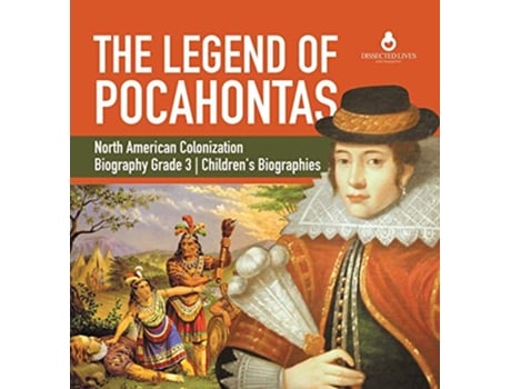Livro The Legend of Pocahontas North American Colonization Biography Grade 3 Childrens Biographies de Dissected Lives (Inglês)