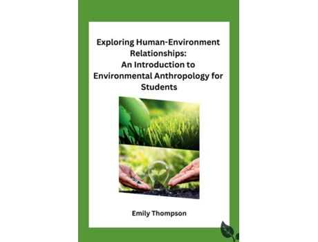 Livro Exploring Human-Environment Relationships An Introduction to Environmental Anthropology for Students de Emily Thompson (Inglês)