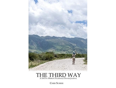 Livro The Third Way A 14-day Mission Pilgrimage Prayer Journal De Chris Surber (inglês)