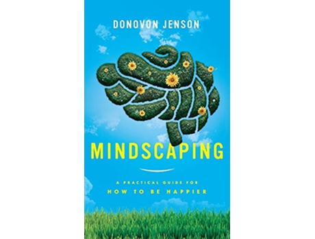 Livro Mindscaping A Practical Guide for How to Be Happier de Donovon Jenson (Inglês)