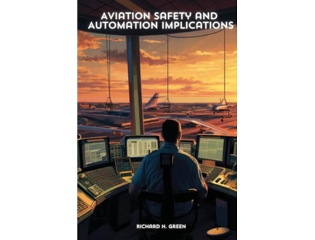 Livro Aviation Safety and Automation Implications de Richard H Green (Inglês)