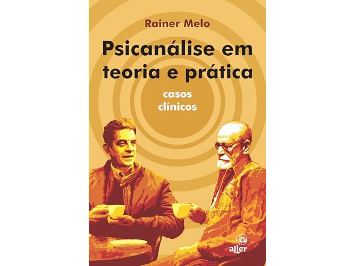 Livro Psicanálise Em Teoria E Prática Casos Clínicos de Rainer Melo (Português)