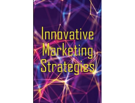 Livro Innovative Marketing Strategies Marketing Skills de Paul W Stuart (Inglês)