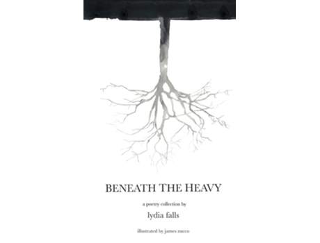 Livro Beneath The Heavy A Poetry Collection De Lydia Falls (inglês)