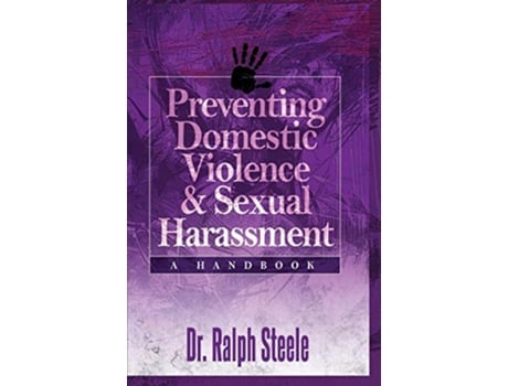 Livro Preventing Domestic Violence and Sexual Harassment de Ralph Steele (Inglês)