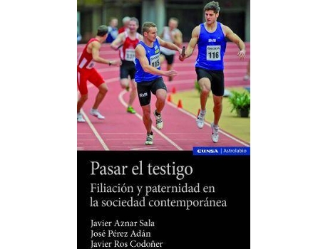 Livro Pasar el testigo : filiación y paternidad en la sociedad contemporánea de Javier Ros Codoñer, José Pérez Adán, Francisco Javier Aznar Sala (Espanhol)