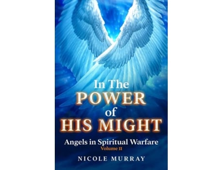 Livro In The Power of His Might Angels in Spiritual Warfare Volume II de Nicole Murray (Inglês)
