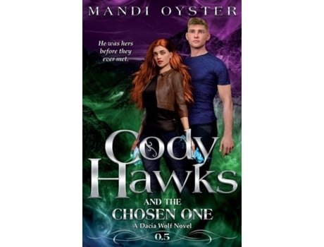 Livro Cody Hawks Amp The Chosen One A Dacia Wolf Novel De Mandi Oyster (inglês)