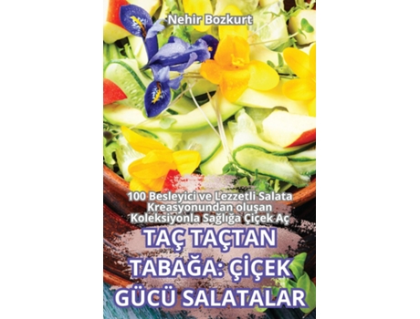 Livro TAÇ TAÇTAN TABAGA ÇIÇEK GÜCÜ SALATALAR de Nehir Bozkurt (Inglês)