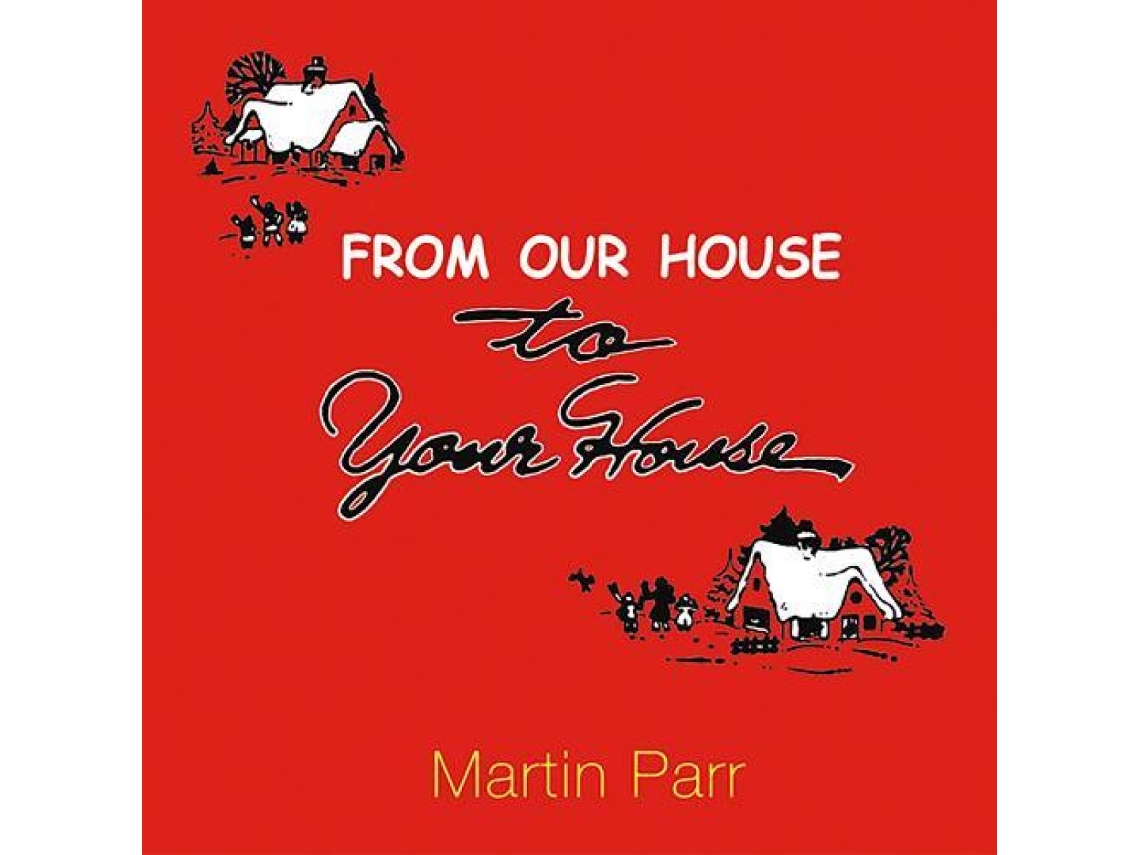 Livro From Our House To Your House de Martin Parr (Inglês)