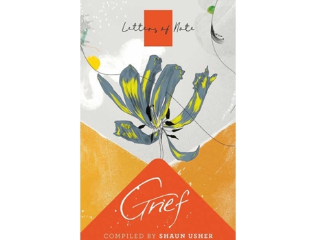 Livro Letters Of Note: Grief de Shaun Usher (Inglês)