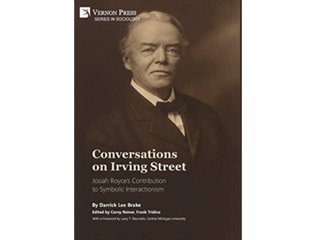 Livro Conversations On Irving Street Josiah Royces Contribution To Symbolic Interactionism De Darrick Lee Brake (inglês - Capa Dura)