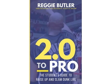 Livro 2.0 To PRO: The Student's Guide To Raise Up and Dunk Life Reggie Butler (Inglês)