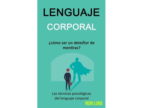 Livro Lenguaje Corporal ¿cómo Ser Un Detector De Mentiras? De Nuri Luna (espanhol)