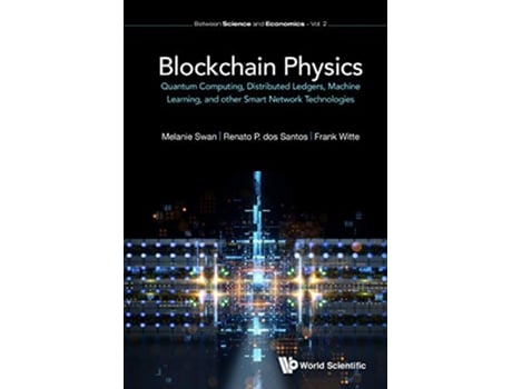Livro Quantum Computing Physics, Blockchains, And Deep Learning Smart Networks de Melanie Swan, Frank Witte et al. (Inglês - Capa Dura)