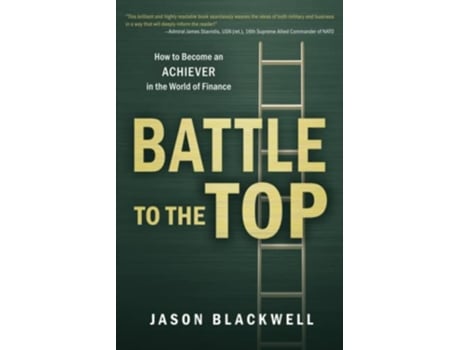 Livro Battle to the Top How to Become an ACHIEVER in the World of Finance de Jason Blackwell (Inglês)