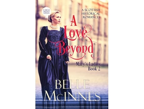 Livro A Love Beyond A Scottish Historical Romance De Belle Mcinnes (inglês)