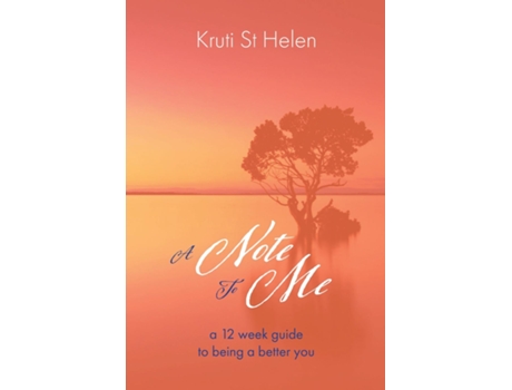 Livro A Note To Me A 12 Week Guide To Being A Better You De Kruti St Helen (inglês)