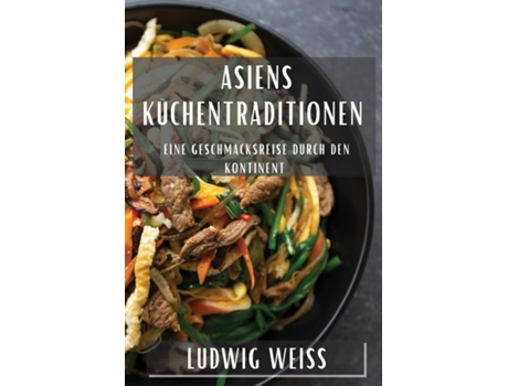 Livro Asiens Küchentraditionen Eine Geschmacksreise durch den Kontinent de Ludwig Weiss (Inglês)