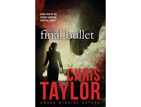 Livro The Final Bullet The Sydney Harbour Hospital Series de Chris Taylor (Inglês)