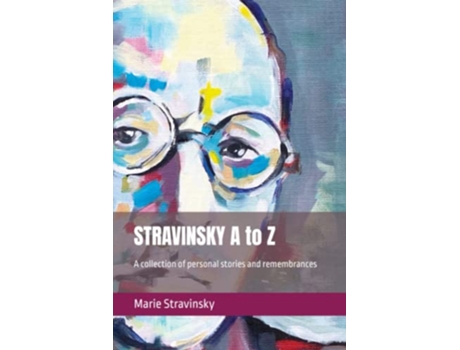 Livro STRAVINSKY A to Z A collection of personal stories and remembrances de Marie Stravinsky (Inglês)