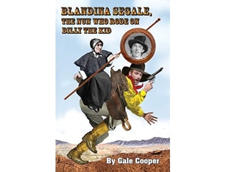 Livro Blandina Segale The Nun Who Rode On Billy The Kid De Gale Cooper (inglês)