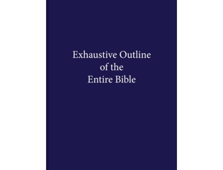 Livro Exhaustive Outline of the Entire Bible de Christopher A Anacker (Inglês)