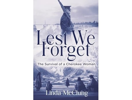 Livro Lest We Forget The Survival of a Cherokee Woman de Linda McClung (Inglês)
