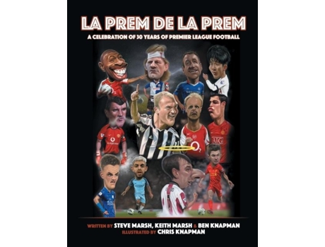 Livro La Prem De La Prem A Tribute To 30 Years Of The Premier League De Steve Marsh (inglês)