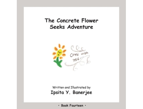 Livro The Concrete Flower Seeks Adventure Book Fourteen De Ipsita Y Banerjee (inglês)