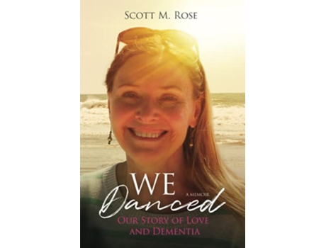 Livro We Danced Our Story of Love and Dementia de Scott M Rose (Inglês)