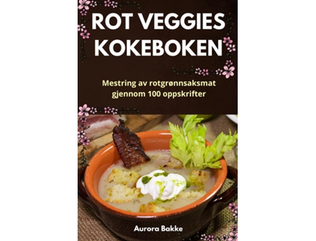 Livro ROT VEGGIES KOKEBOKEN de Aurora Bakke (Inglês)