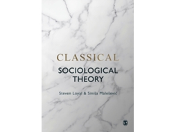 Livro Classical Sociological Theory de Steven Loyal e Siniša Maleševic (Inglês)
