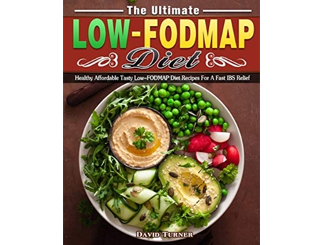 Livro The Ultimate Low FODMAP Diet Healthy Affordable Tasty LowFODMAP Diet Recipes For A Fast IBS Relief de David Turner (Inglês)