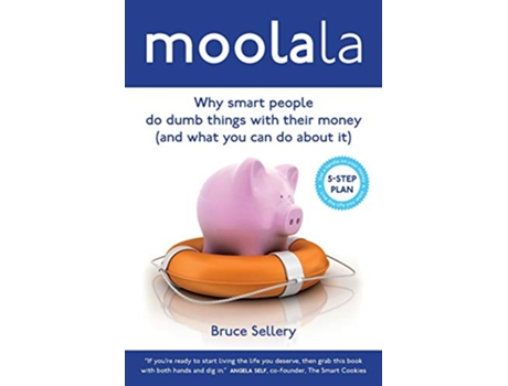 Livro Moolala Why Smart People Do Dumb Things With Their Money And What You Can Do About It de Bruce Sellery (Inglês)