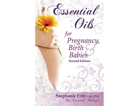 Livro Essential Oils for Pregnancy Birth Babies de Stephanie Fritz (Inglês)