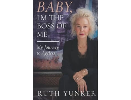Livro Baby I’m the Boss of Me My Journey to Ageless de Ruth Yunker (Inglês)