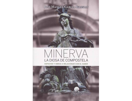 Livro Minerva La Diosa De Compostela de José Manuel García Iglesias