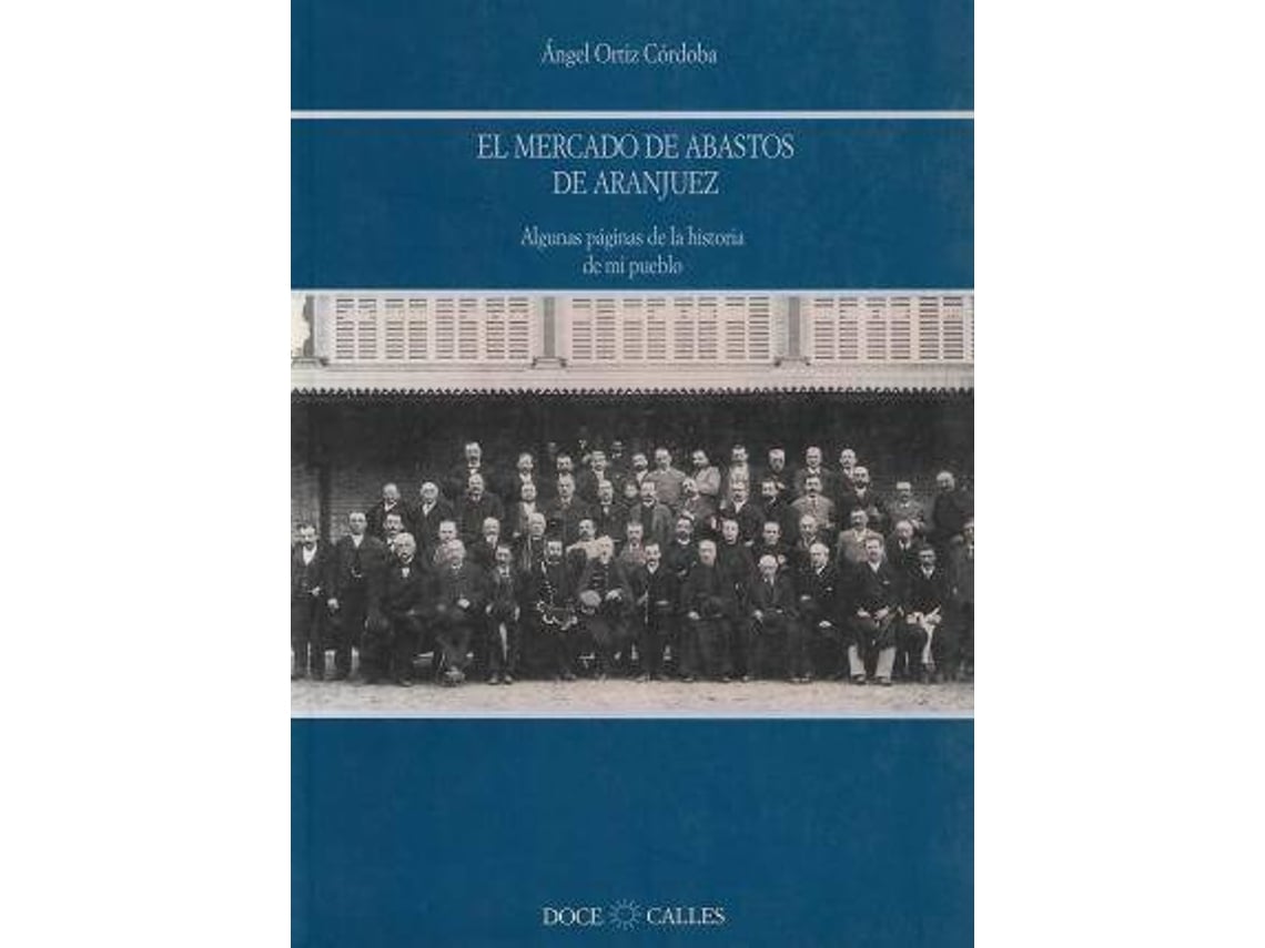 Livro El Mercado De Abastos De Aranjuez de Ángel Ortiz Córdoba (Espanhol)