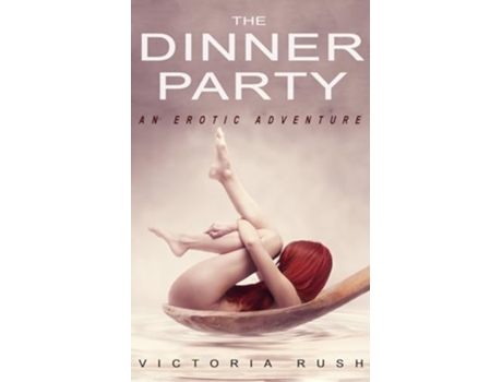 Livro The Dinner Party An Erotic Adventure Lesbian Voyeur Erotica Jades Erotic Adventures de Victoria Rush (Inglês)