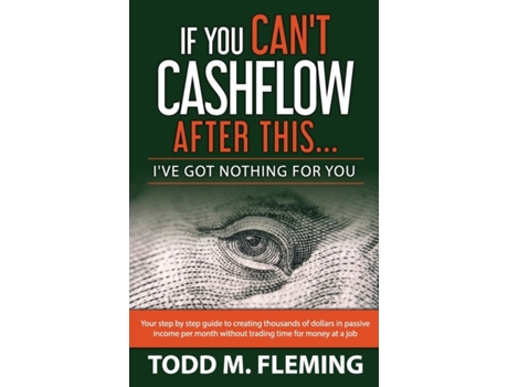 Livro If You Can't Cashflow After This: I've Got Nothing For You... (2) Todd M Fleming (Inglês)