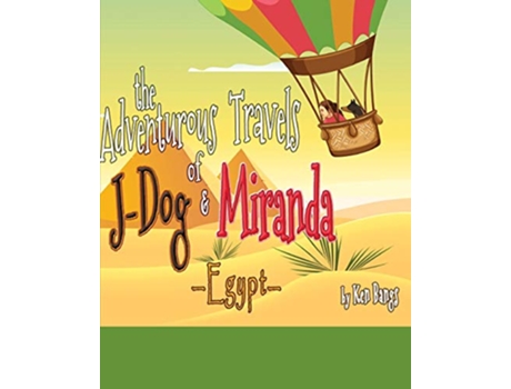 Livro The Adventurous Travels of Miranda and JDog Egypt de Ken Bangs (Inglês)
