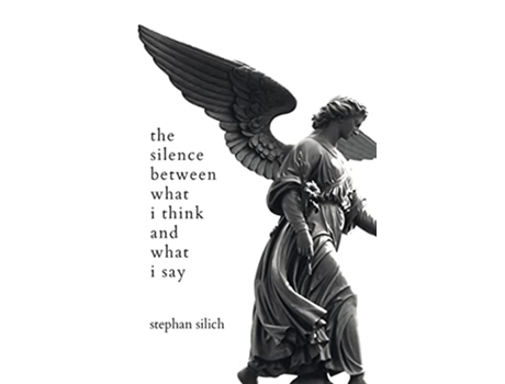 Livro The Silence Between What I Think And What I Say de Stephan Silich (Inglês)